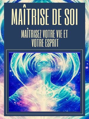 cover image of Maîtrise de soi Maîtrisez Votre vie et Votre Esprit
